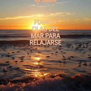 Piano y olas del mar para relajarse - Sol Dorado