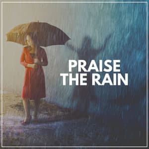 Praise the Rain - Rain Radiance
