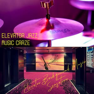 Elevator Jazz Music Craze - Elevator Background Music Sensation