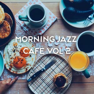 Morning Jazz Cafe Vol 2 - Instrumental Jazz Music Ambient