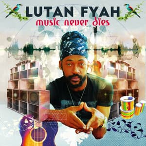 Music Never Dies - Lutan Fyah