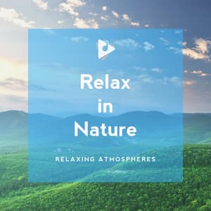 Relax in Nature - Relaxing Atmospheres