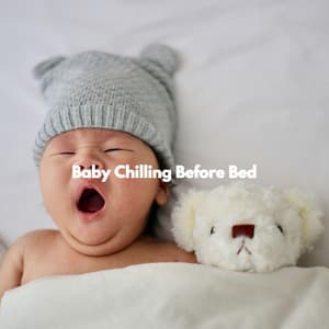 Baby Chilling Before Bed - Preschool Kids