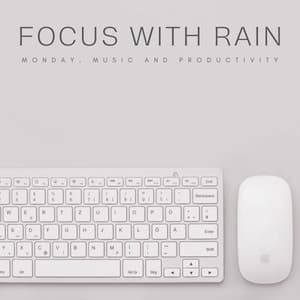 Focus With Rain: Monday, Music and Productivity - Work from Home Background Music