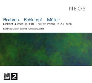 Brahms: Clarinet Quintet - Schlumpf: The Five Points - Müller: In 23 Teilen - Galatea Quartet