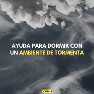 Ayuda Para Dormir Con Un Ambiente De Tormenta Vol. 1 - Proyecto Tormenta Global