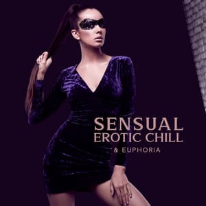 Sensual Erotic Chill & Euphoria: Freaky Bedroom, Top 100 Bedroom Slow Playlist 2023, Slow Chill, Hot Mood - Dj Relax EDM