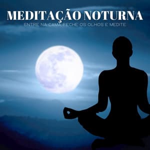 Meditação Noturna: Entre Na Cama, Feche Os Olhos E Medite - #Calmante