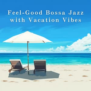 Feel-Good Bossa Jazz with Vacation Vibes - LOVE BOSSA
