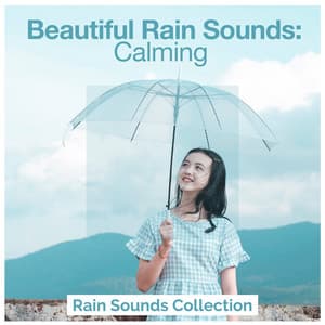 Beautiful Rain Sounds: Calming - Rain Sounds Collection