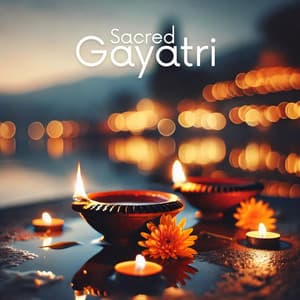 Sacred Gayatri: Diwali Mantra Meditation - The Yoga Mantra and Chant Music Project