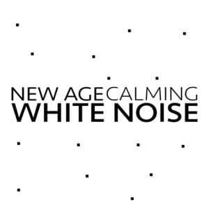 New Age Calming White Noise - White Noise New Age Calming Music