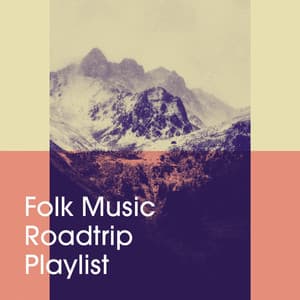 Folk Music Roadtrip Playlist - The Relaxing Folk Lifestyle Band