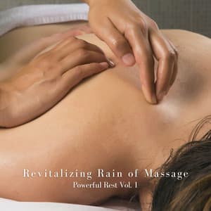 Revitalizing Rain of Massage: Powerful Rest Vol. 1 - Digital Sounds Recordings