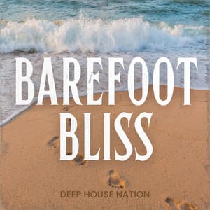 Barefoot Bliss: Deep House Lounge - Deep House Nation