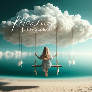 Relaxing Little Souls: Quiet Time Adventures, Stress-Free Zone, Peaceful Playtime, Relaxation Spaces for Children - Child Therapy Music Collection