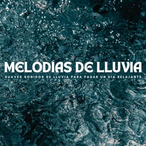 Melodías De Lluvia: Suaves Sonidos De Lluvia Para Pasar Un Día Relajante - Lluvia - Lluvia de primavera