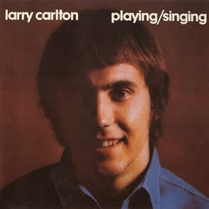 Singing / Playing - Larry Carlton