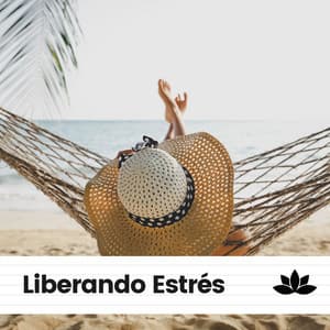 Liberando Estrés - Musica Relajante