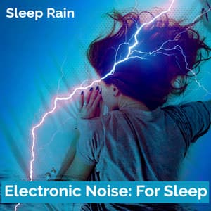 Electronic Noise: For Sleep - Sleep Rain