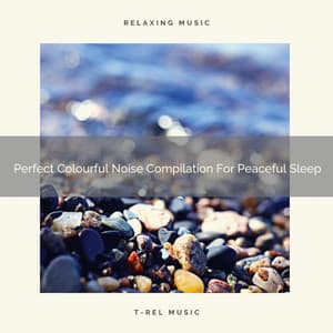 Perfect Colourful Noise Compilation For Peaceful Sleep - Water Sound Natural White Noise