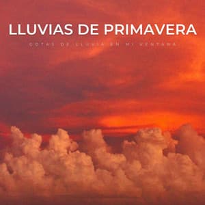 Lluvias De Primavera: Gotas De Lluvia En Mi Ventana - Academia de Música para Reducir el Estrés