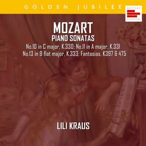 Mozart: Piano Sonatas Nos.10, 11, 13; Fantasias - Lili Kraus