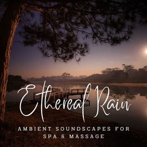 Ethereal Rain: Ambient Soundscapes for Spa & Massage - Rain and Thunder Sounds