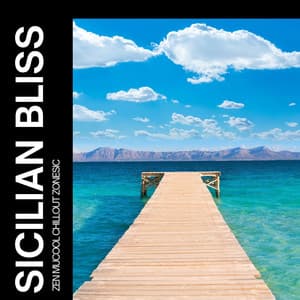 Sicilian Bliss: Chillout House Playlist - Cool Chillout Zone