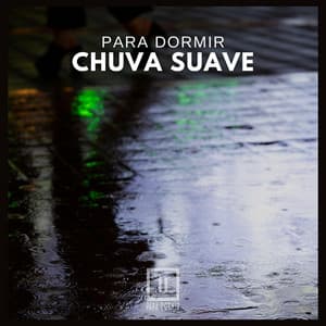 Para Dormir: Chuva Suave - Para Dormir