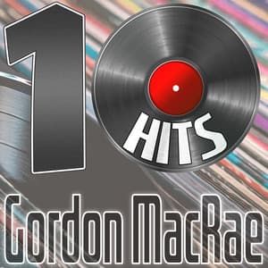10 Hits of Gordon MacRae - Gordon MacRae