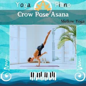 Crow Pose Asana: Mellow Yoga - Yoga Piano