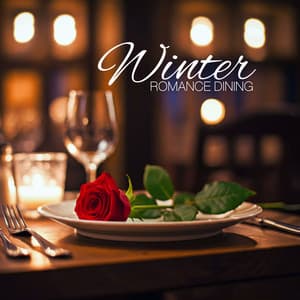 Winter Romance Dining: Perfect Winter Dates, Snowy Restaurant Settings, Intimate Candlelit Dinners - Restaurant Music Songs