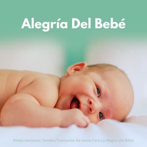 Rimas Lluviosas: Sonidos Tranquilos De Lluvia Para La Alegría Del Bebé - Atmósferas de Lluvia
