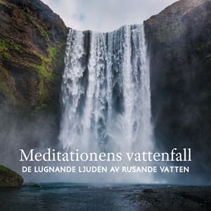 Meditationens vattenfall - De lugnande ljuden av rusande vatten - Mindfulness meditation världen