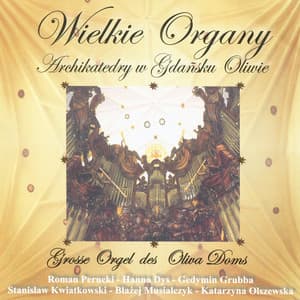 Wielkie Organy - Great Organ of Oliwa Cathedral - Roman Perucki