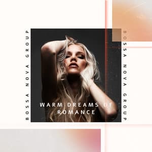 Warm Dreams of Romance - Bossa Nova Group