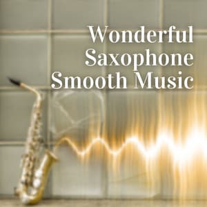 Wonderful Saxophone Smooth Music, Jazz Easy Listetning - Saxophone Ballads Club