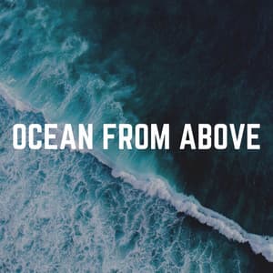 Ocean from Above - Calming Ocean