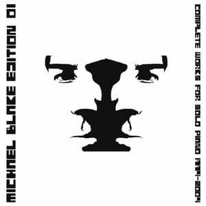 Complete Works For Solo Piano - 1994 to 2004 - Michael Blake