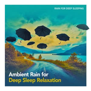 Ambient Rain for Deep Sleep Relaxation - Rain for Deep Sleeping
