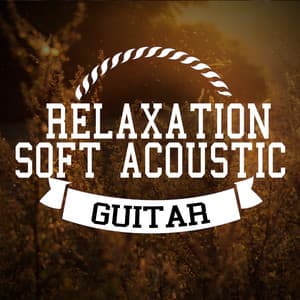 Relaxation: Soft Acoustic Guitar - Solo Guitar