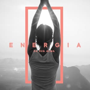 Energia da Sua Alma: Sinta a Energia de Sua Alma e Mente com Música Celestial, Explore Sua Mente - Academia de Música de Fundo e Ambiente