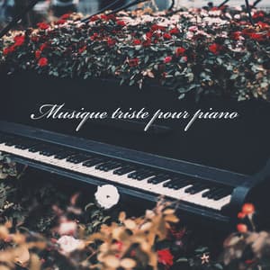 Musique triste pour piano: Mélodies romantiques et mélancoliques qui fait pleurer - Triste piano musique oasis