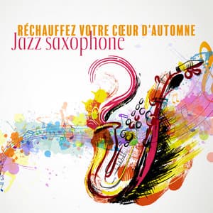 Réchauffez votre cœur d'automne: Jazz saxophone doux - Lounge Jazz Affection