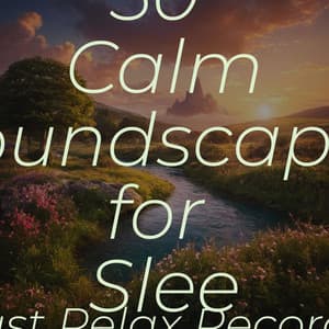 50 Calm Soundscapes for Sleep - Musica Romantica