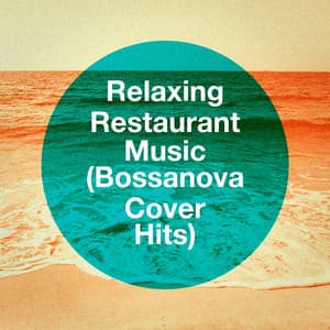 Relaxing Restaurant Music - Relaxing Restaurant Music