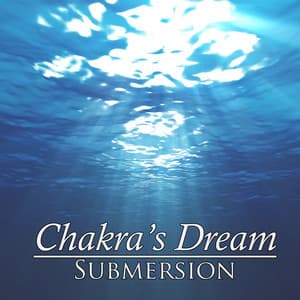 Submersion - Chakra's Dream