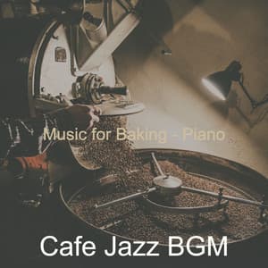 Music for Baking - Piano - Cafe Jazz BGM