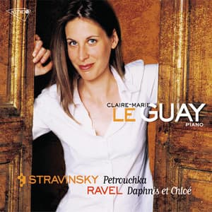 Stravinsky: Petrushka / Ravel: Daphnis et Chloe - Claire-Marie Le Guay
